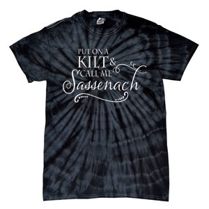 Funny Put On A Kilt And Call Me Sassenach Tie-Dye T-Shirt