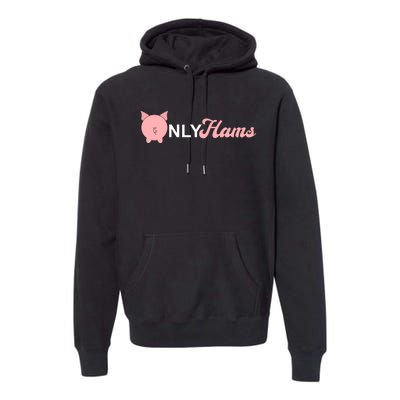 Funny Pig Only Hams Funny Pork Pig Farmer Premium Hoodie