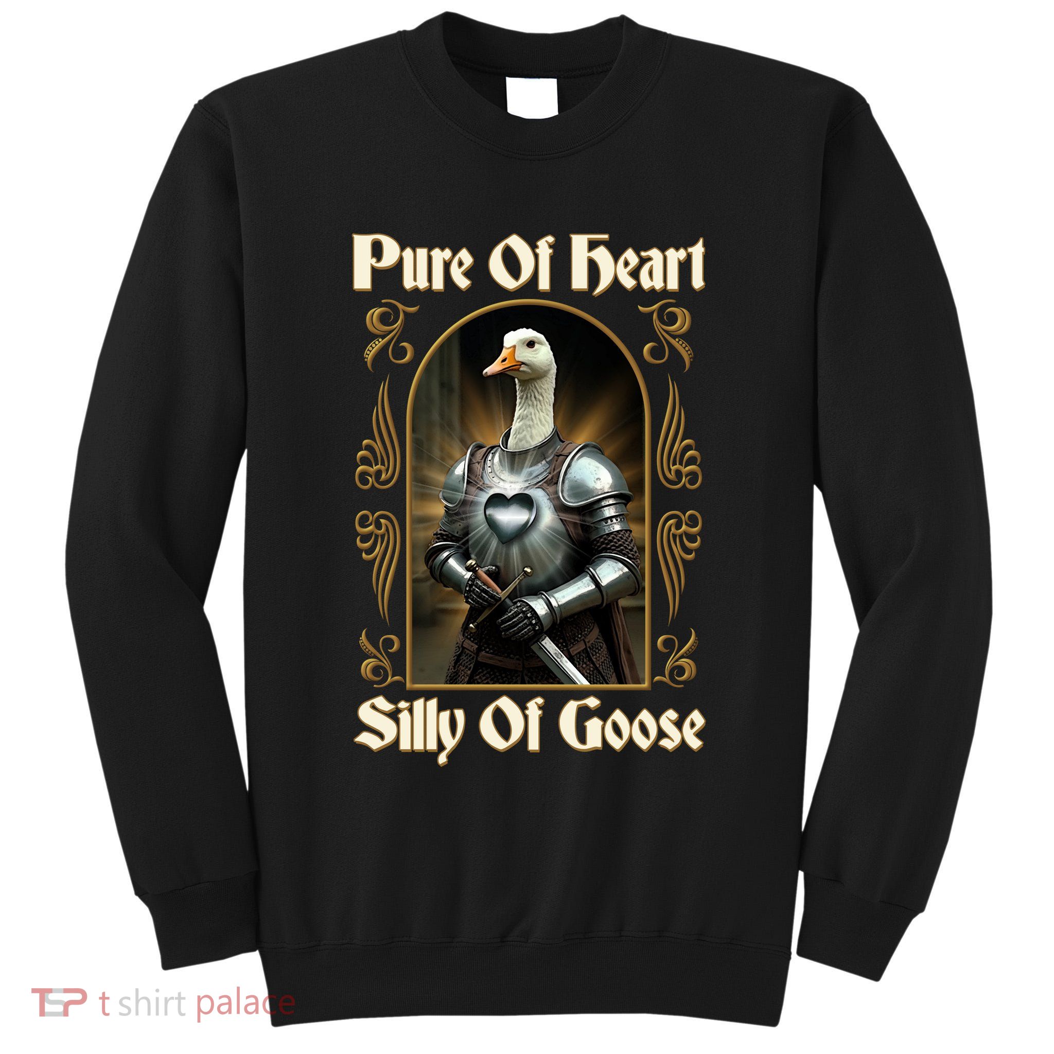 Funny Pure Of Heart Silly Of Goose Sir Goose In Knight Armor Tall Sweatshirt