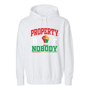 Freedom Property Of Nobody Juneteenth Black History 1865 Garment-Dyed Fleece Hoodie