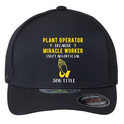 Funny Plant Operator Because Miracle Worker Isnt A Job Title Gift Flexfit Unipanel Trucker Cap