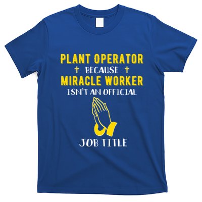 Funny Plant Operator Because Miracle Worker Isnt A Job Title Gift T-Shirt