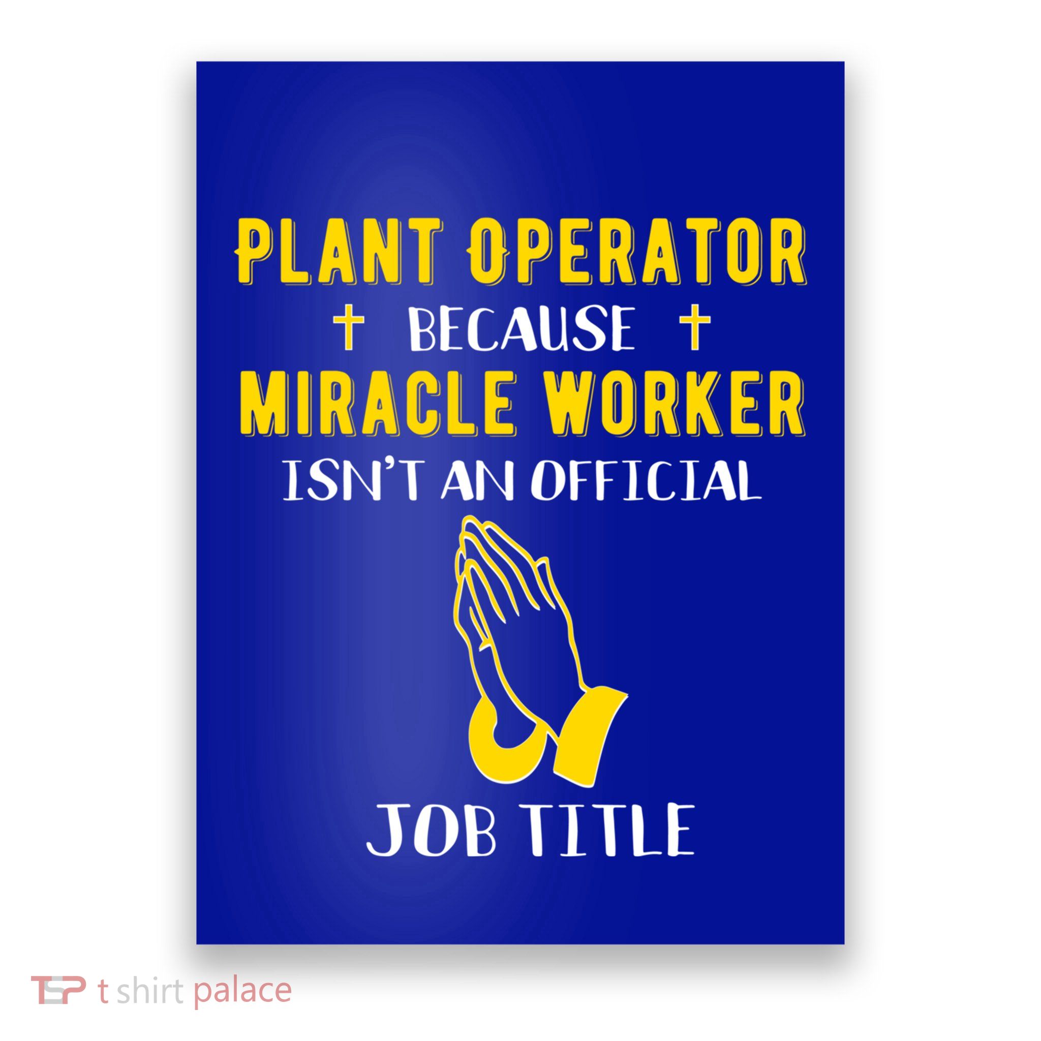 Funny Plant Operator Because Miracle Worker Isnt A Job Title Gift Poster