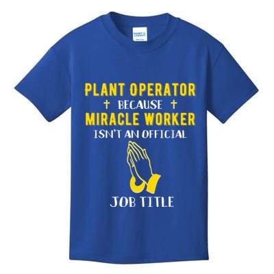 Funny Plant Operator Because Miracle Worker Isnt A Job Title Gift Kids T-Shirt