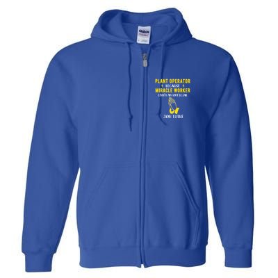 Funny Plant Operator Because Miracle Worker Isnt A Job Title Gift Full Zip Hoodie