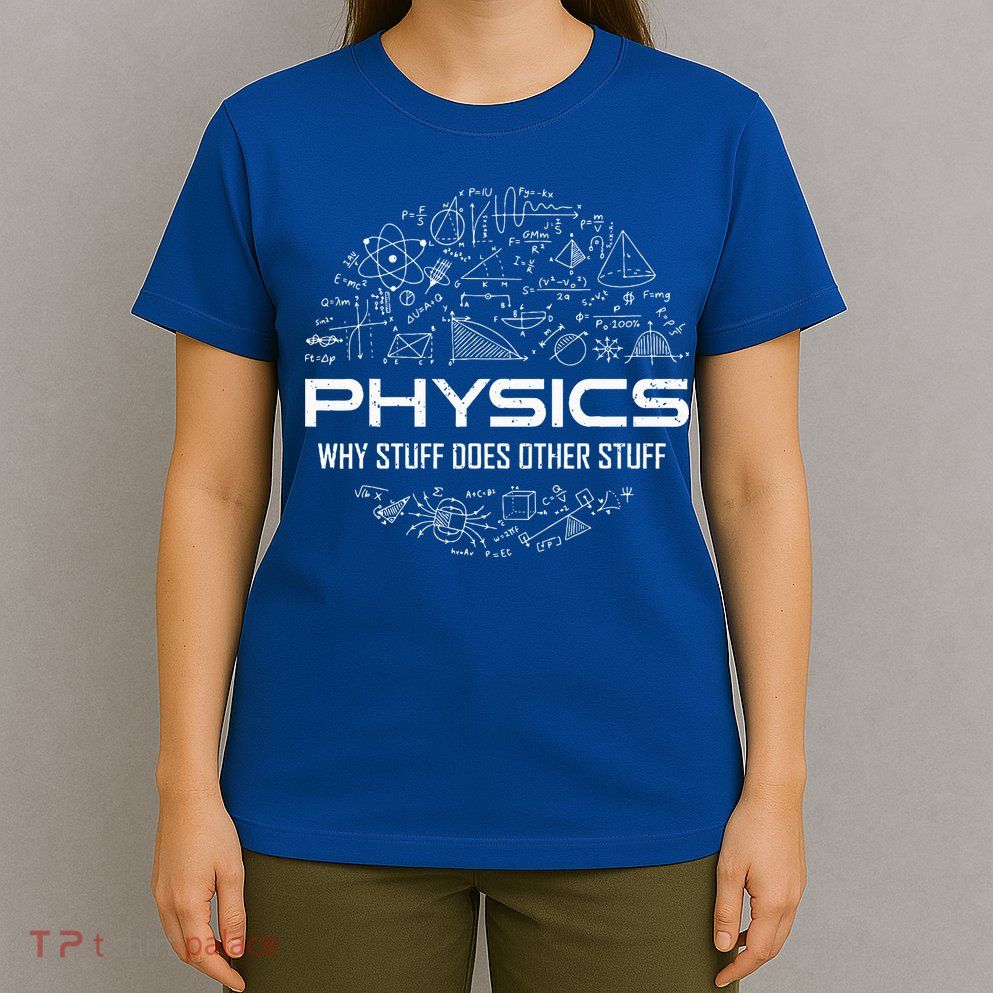 Funny Physics Physics Science Physicist Physics Humor T-Shirt