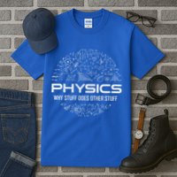 Funny Physics Physics Science Physicist Physics Humor Tall T-Shirt