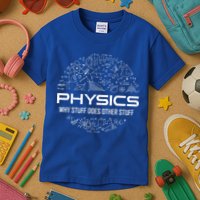 Funny Physics Physics Science Physicist Physics Humor Kids T-Shirt
