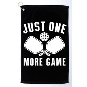 Funny Pickleball Player Just One More Game Pickleballers Best Gift Platinum Collection Golf Towel