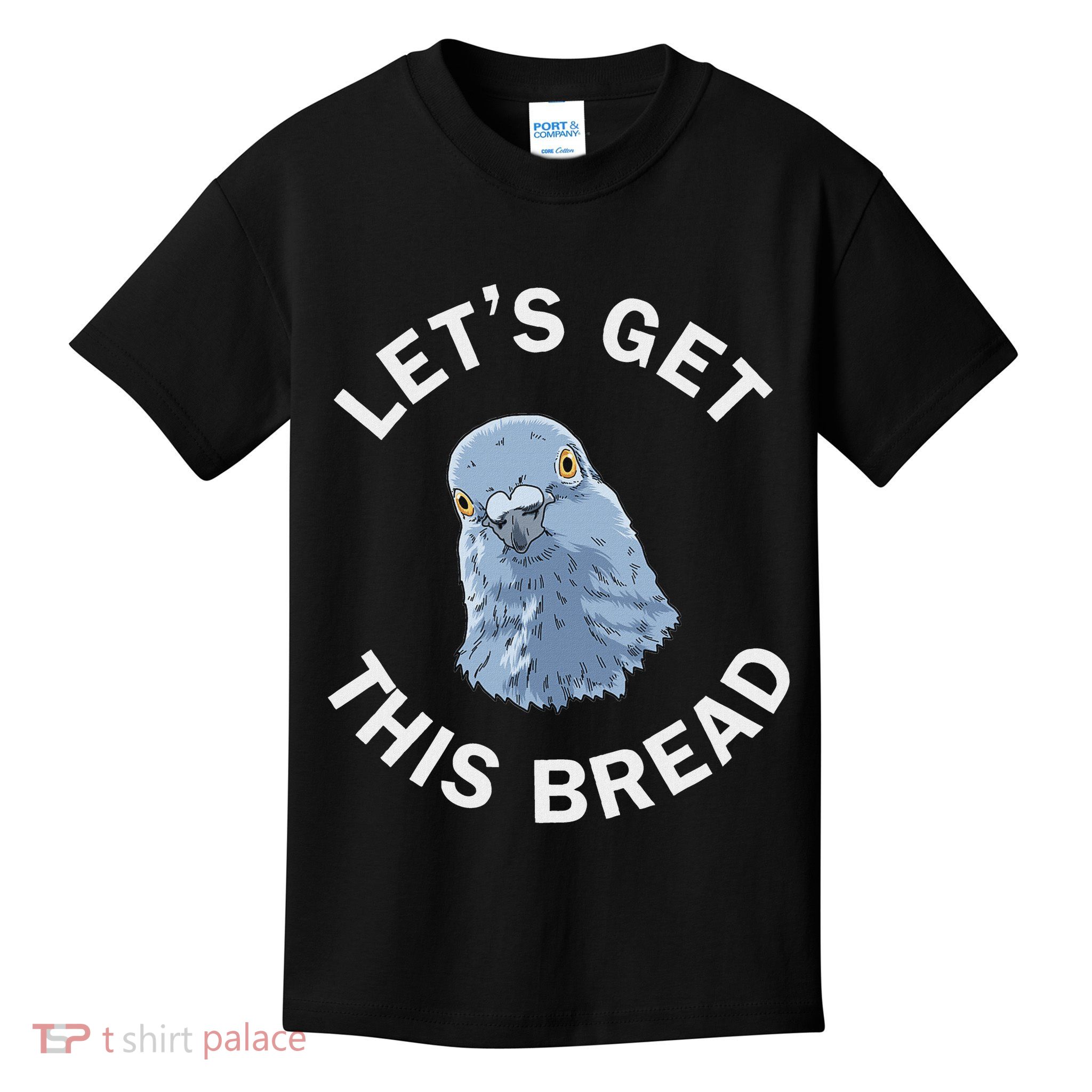 Funny Pigeon Pigeon Racing Gifts Let's Get This Bread Kids T-Shirt