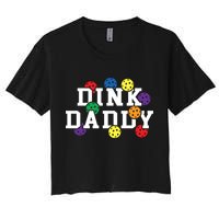 Funny Pickleball Pun For Pickleball Players Dink Daddy Gift Women's Crop Top Tee