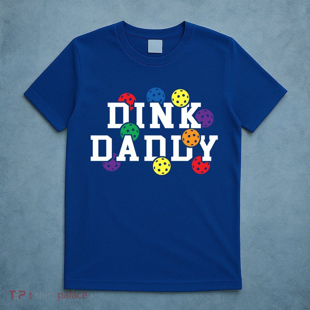 Funny Pickleball Pun For Pickleball Players Dink Daddy Gift T-Shirt