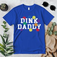 Funny Pickleball Pun For Pickleball Players Dink Daddy Gift Premium T-Shirt