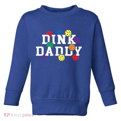 Funny Pickleball Pun For Pickleball Players Dink Daddy Gift Toddler Sweatshirt