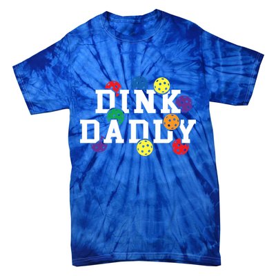 Funny Pickleball Pun For Pickleball Players Dink Daddy Gift Tie-Dye T-Shirt