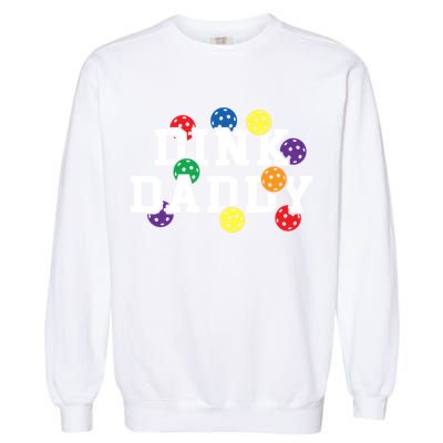 Funny Pickleball Pun For Pickleball Players Dink Daddy Gift Garment-Dyed Sweatshirt