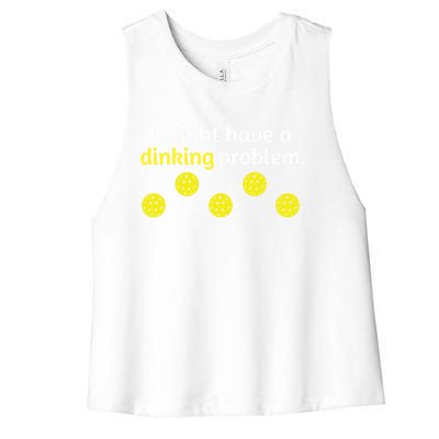 Funny Pickleball Player Lover Dinking Problem Gift Cute Gift Women's Racerback Cropped Tank