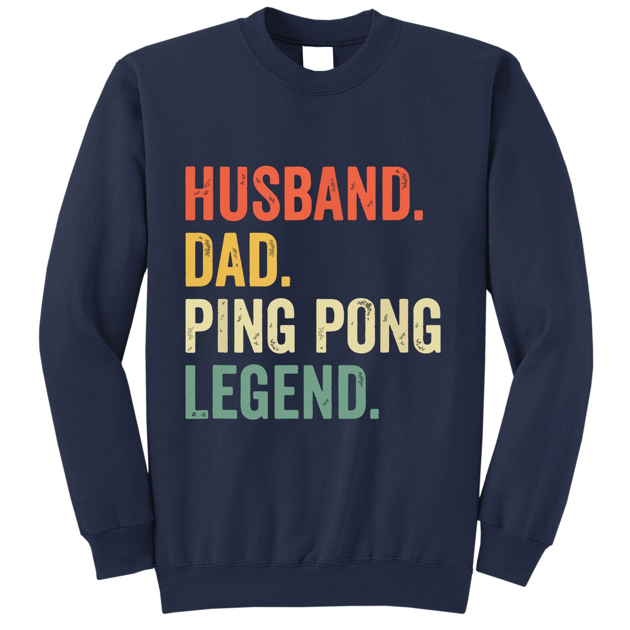 Funny Ping Pong Husband Dad Table Tennis Legend Vintage Sweatshirt