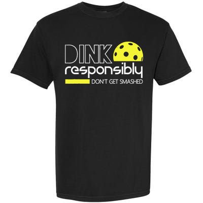 Funny Pickleball Player Dink Responsibly Don't Get Smashed Garment-Dyed Heavyweight T-Shirt