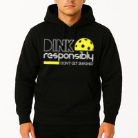 Funny Pickleball Player Dink Responsibly Don't Get Smashed Hoodie