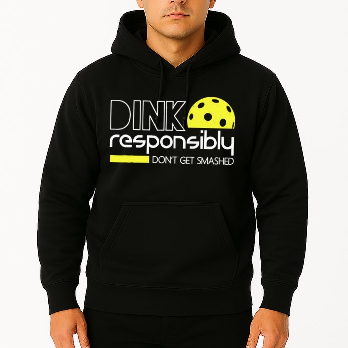 Funny Pickleball Player Dink Responsibly Don't Get Smashed Hoodie