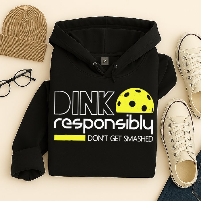 Funny Pickleball Player Dink Responsibly Don't Get Smashed Hoodie