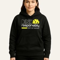 Funny Pickleball Player Dink Responsibly Don't Get Smashed Hoodie