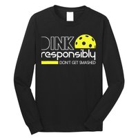 Funny Pickleball Player Dink Responsibly Don't Get Smashed Long Sleeve Shirt