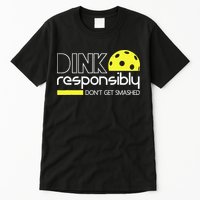 Funny Pickleball Player Dink Responsibly Don't Get Smashed Tall T-Shirt