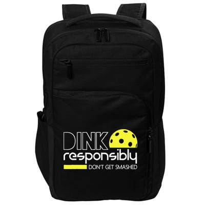 Funny Pickleball Player Dink Responsibly Don't Get Smashed Impact Tech Backpack