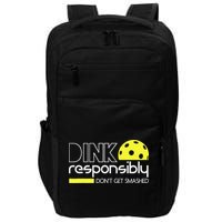 Funny Pickleball Player Dink Responsibly Don't Get Smashed Impact Tech Backpack