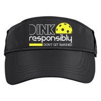 Funny Pickleball Player Dink Responsibly Don't Get Smashed Adult Drive Performance Visor