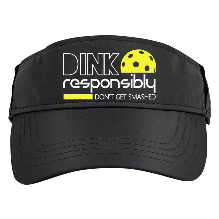 Funny Pickleball Player Dink Responsibly Don't Get Smashed Adult Drive Performance Visor