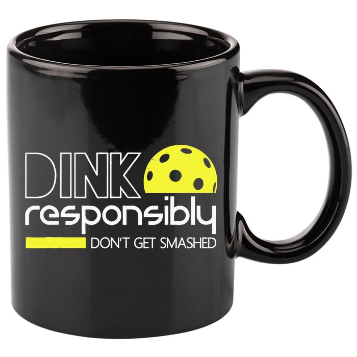 Funny Pickleball Player Dink Responsibly Don't Get Smashed 11oz C Handle Ceramic Mug