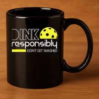 Funny Pickleball Player Dink Responsibly Don't Get Smashed 11oz C Handle Ceramic Mug