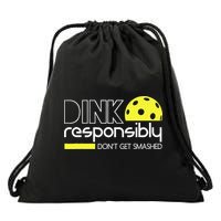 Funny Pickleball Player Dink Responsibly Don't Get Smashed Drawstring Bag