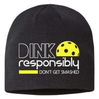 Funny Pickleball Player Dink Responsibly Don't Get Smashed Sustainable Beanie