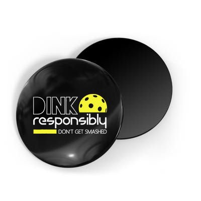 Funny Pickleball Player Dink Responsibly Don't Get Smashed Magnet