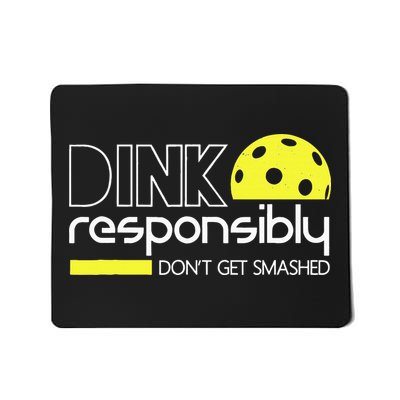 Funny Pickleball Player Dink Responsibly Don't Get Smashed Mousepad