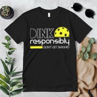Funny Pickleball Player Dink Responsibly Don't Get Smashed Premium T-Shirt