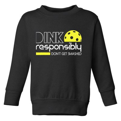 Funny Pickleball Player Dink Responsibly Don't Get Smashed Toddler Sweatshirt