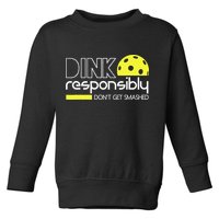 Funny Pickleball Player Dink Responsibly Don't Get Smashed Toddler Sweatshirt
