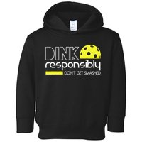 Funny Pickleball Player Dink Responsibly Don't Get Smashed Toddler Hoodie