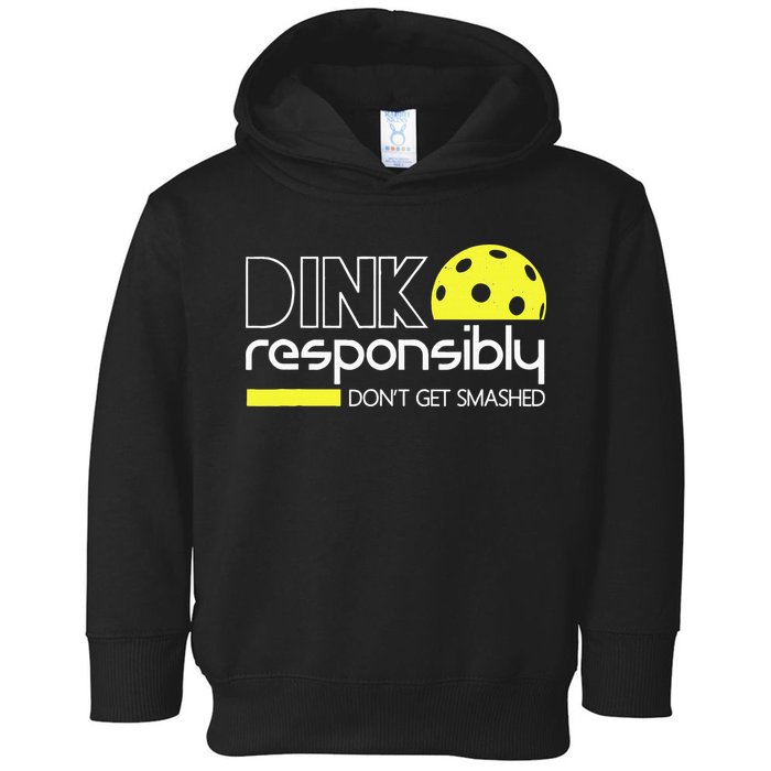Funny Pickleball Player Dink Responsibly Don't Get Smashed Toddler Hoodie