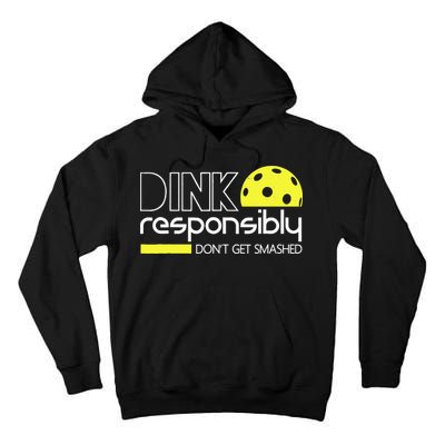 Funny Pickleball Player Dink Responsibly Don't Get Smashed Tall Hoodie