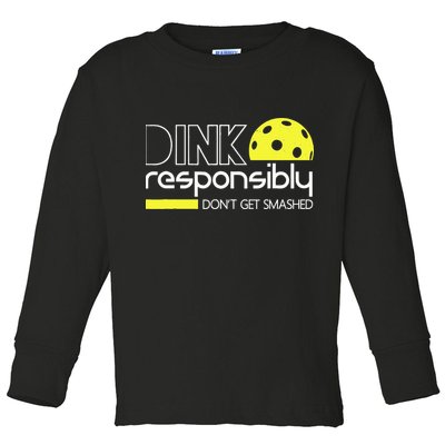 Funny Pickleball Player Dink Responsibly Don't Get Smashed Toddler Long Sleeve Shirt