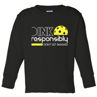 Funny Pickleball Player Dink Responsibly Don't Get Smashed Toddler Long Sleeve Shirt