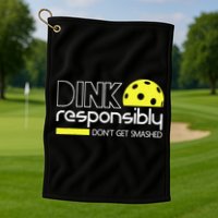 Funny Pickleball Player Dink Responsibly Don't Get Smashed Golf Towel