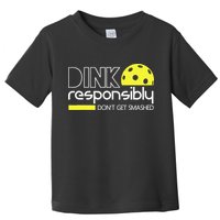 Funny Pickleball Player Dink Responsibly Don't Get Smashed Toddler T-Shirt