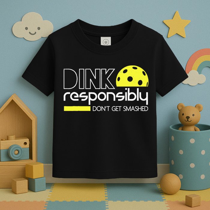 Funny Pickleball Player Dink Responsibly Don't Get Smashed Toddler T-Shirt